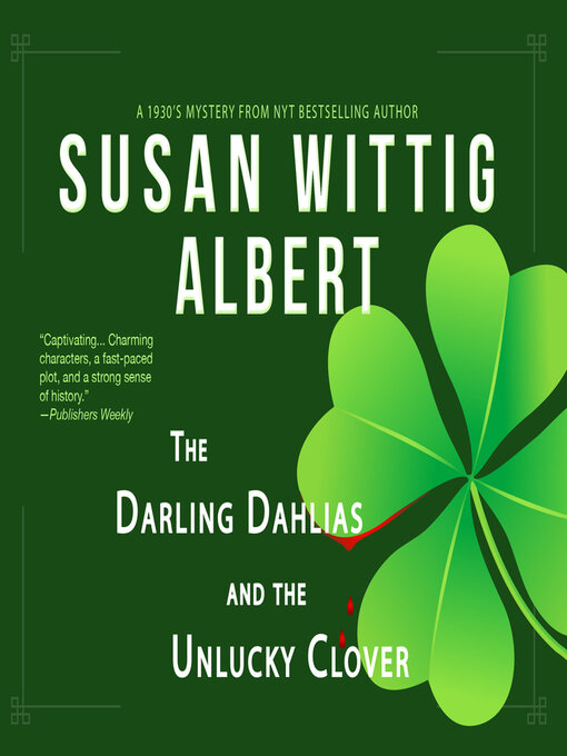 Title details for The Darling Dahlias and the Unlucky Clover by Susan Wittig Albert - Available